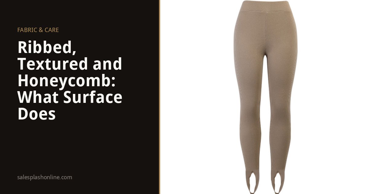 Ribbed, Textured and Honeycomb: What Surface Texture Actually Does