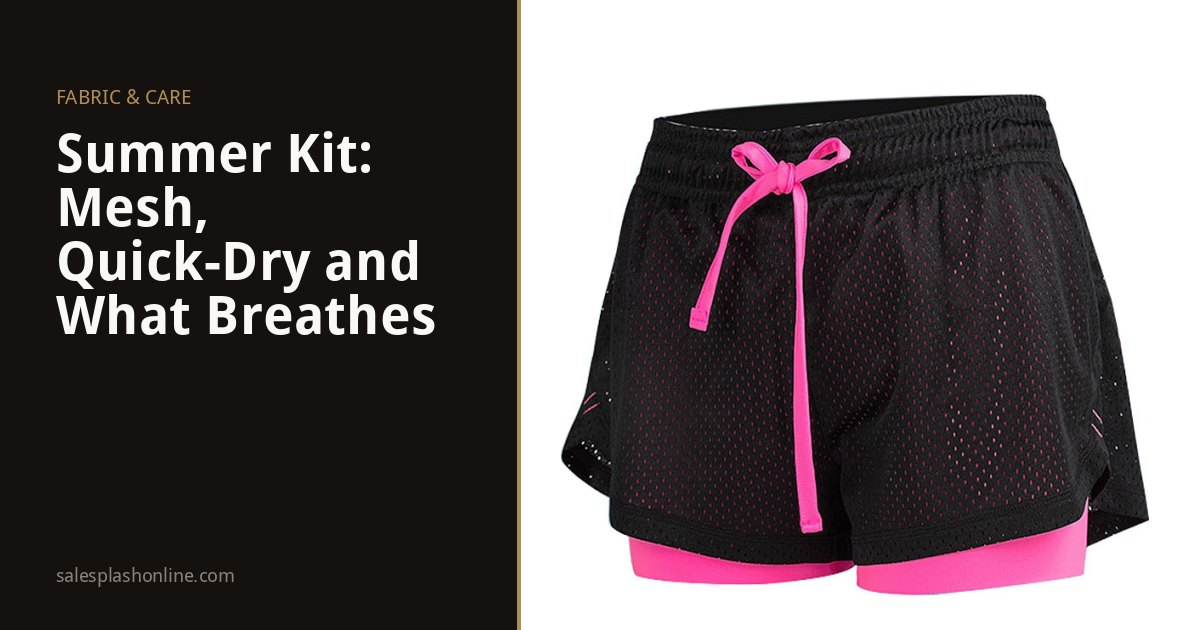 Summer Kit: Mesh, Quick-Dry and What Actually Breathes